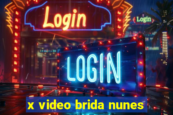 x video brida nunes